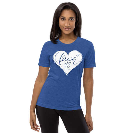 Forever 45 (Unisex Tri-Blend T-Shirt | Bella + Canvas)
