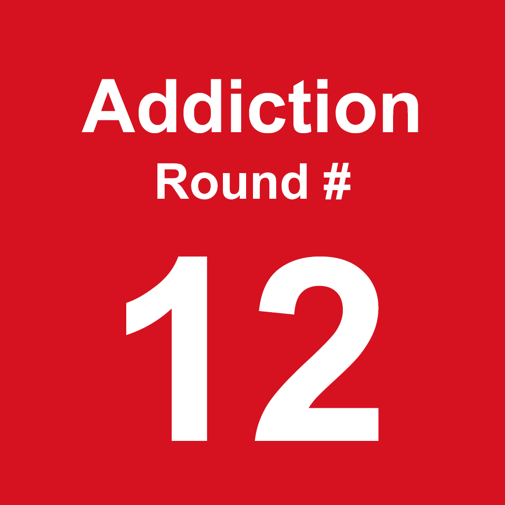 Addiction - Round 12