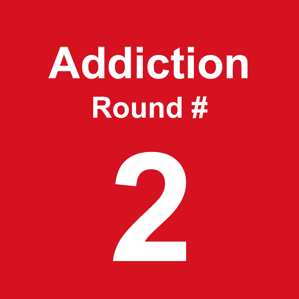 Addiction - Round 2