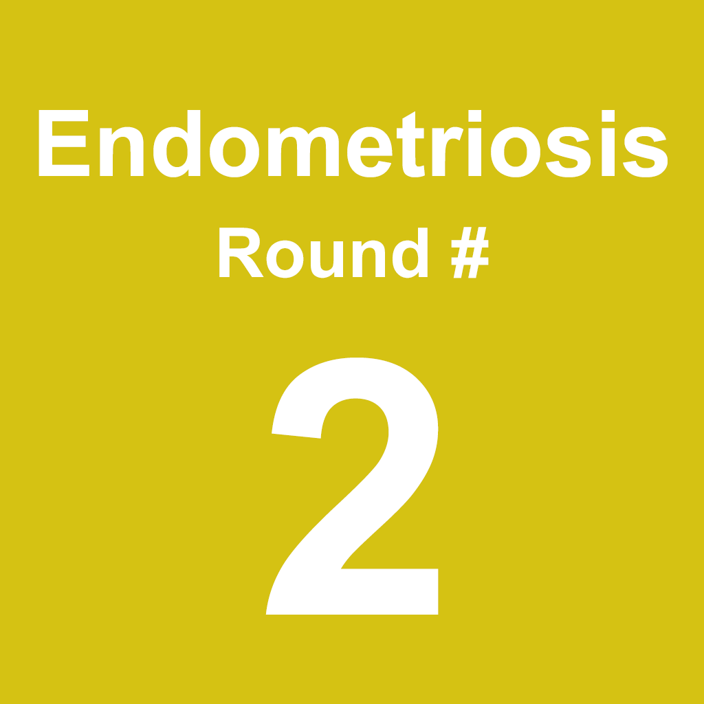 Endometriosis - Round 2
