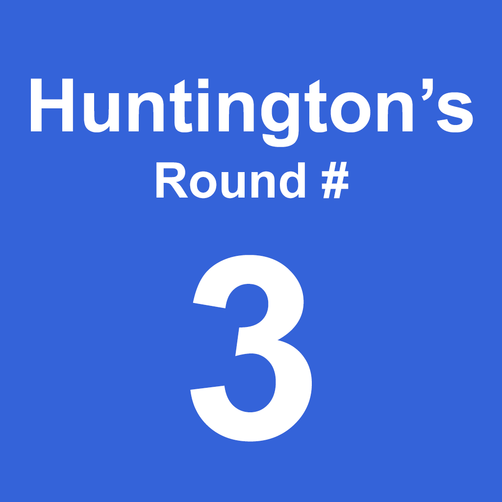 Huntington's - Round 3