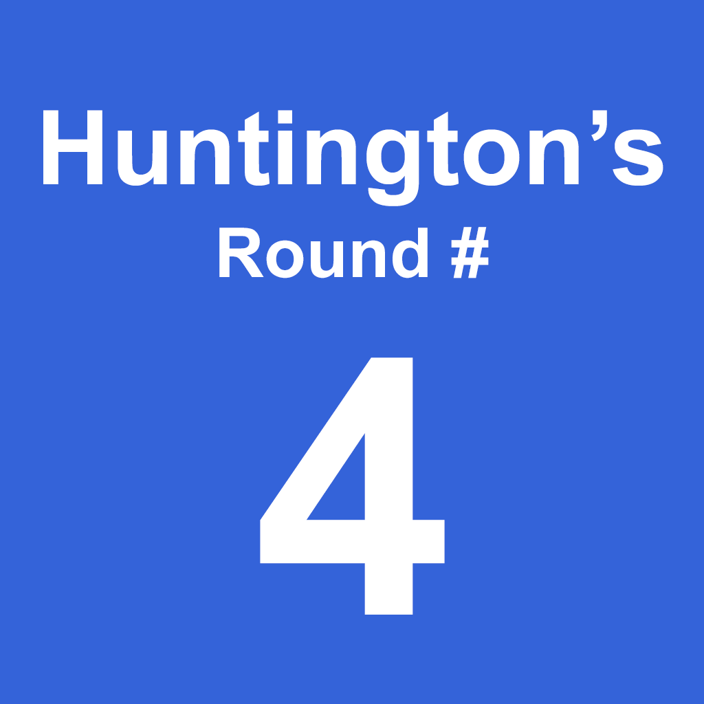 Huntington's - Round 4