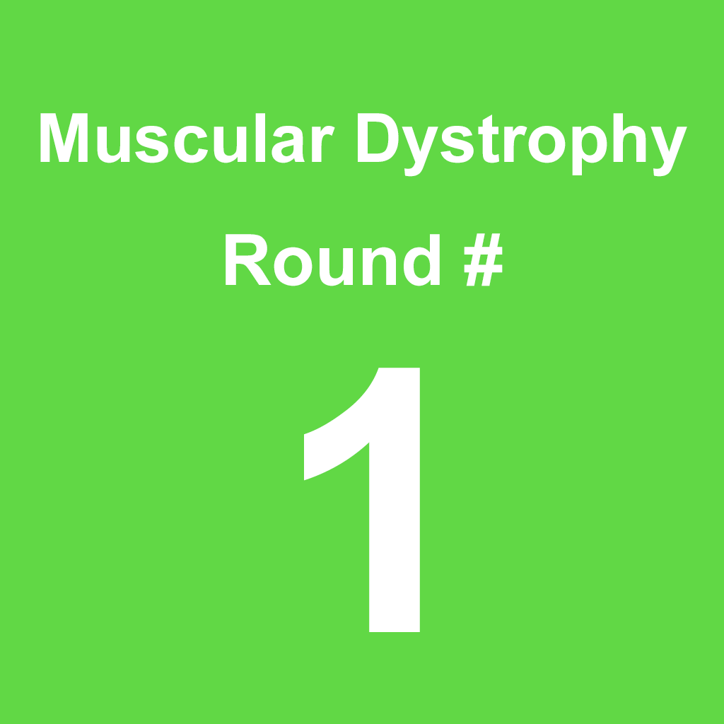 Muscular Dystrophy - Round 1