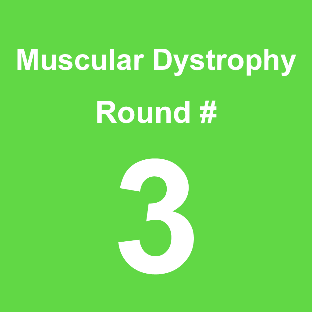 Muscular Dystrophy - Round 3