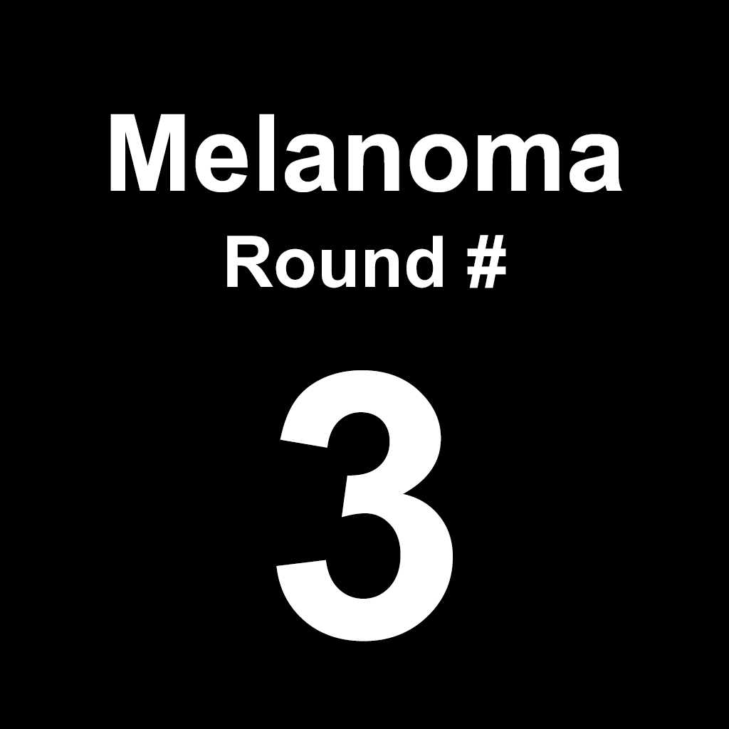 Melanoma - Round 3