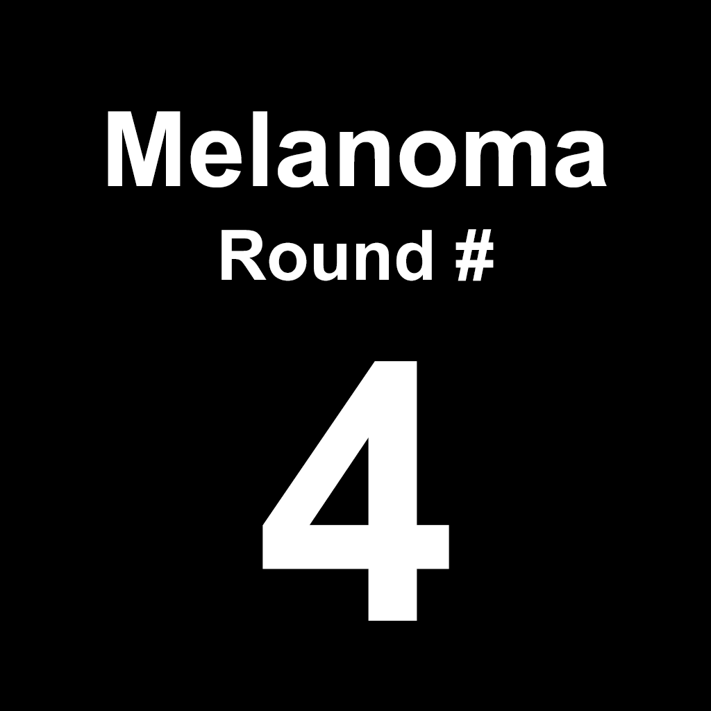 Melanoma - Round 4