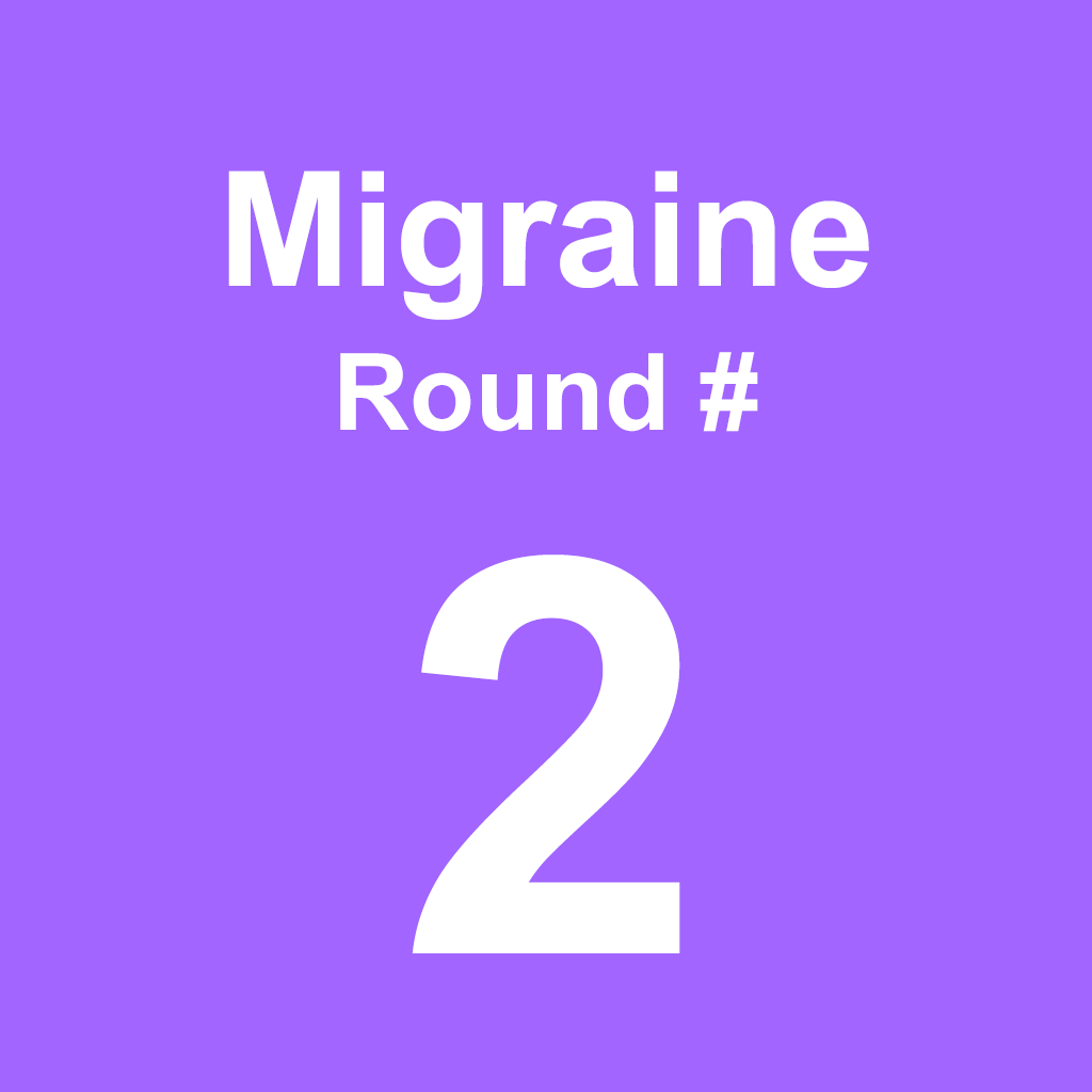 Migraine - Round 2
