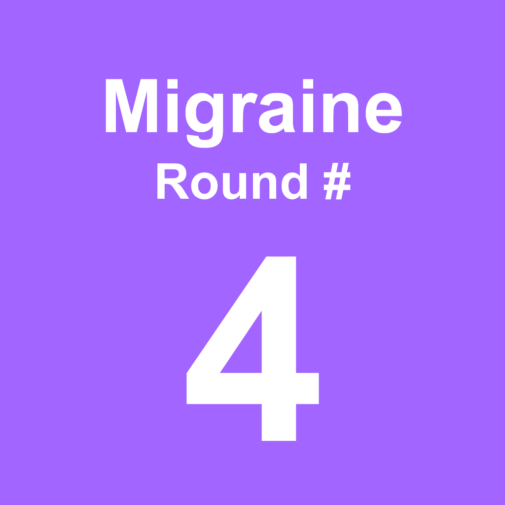Migraine - Round 4