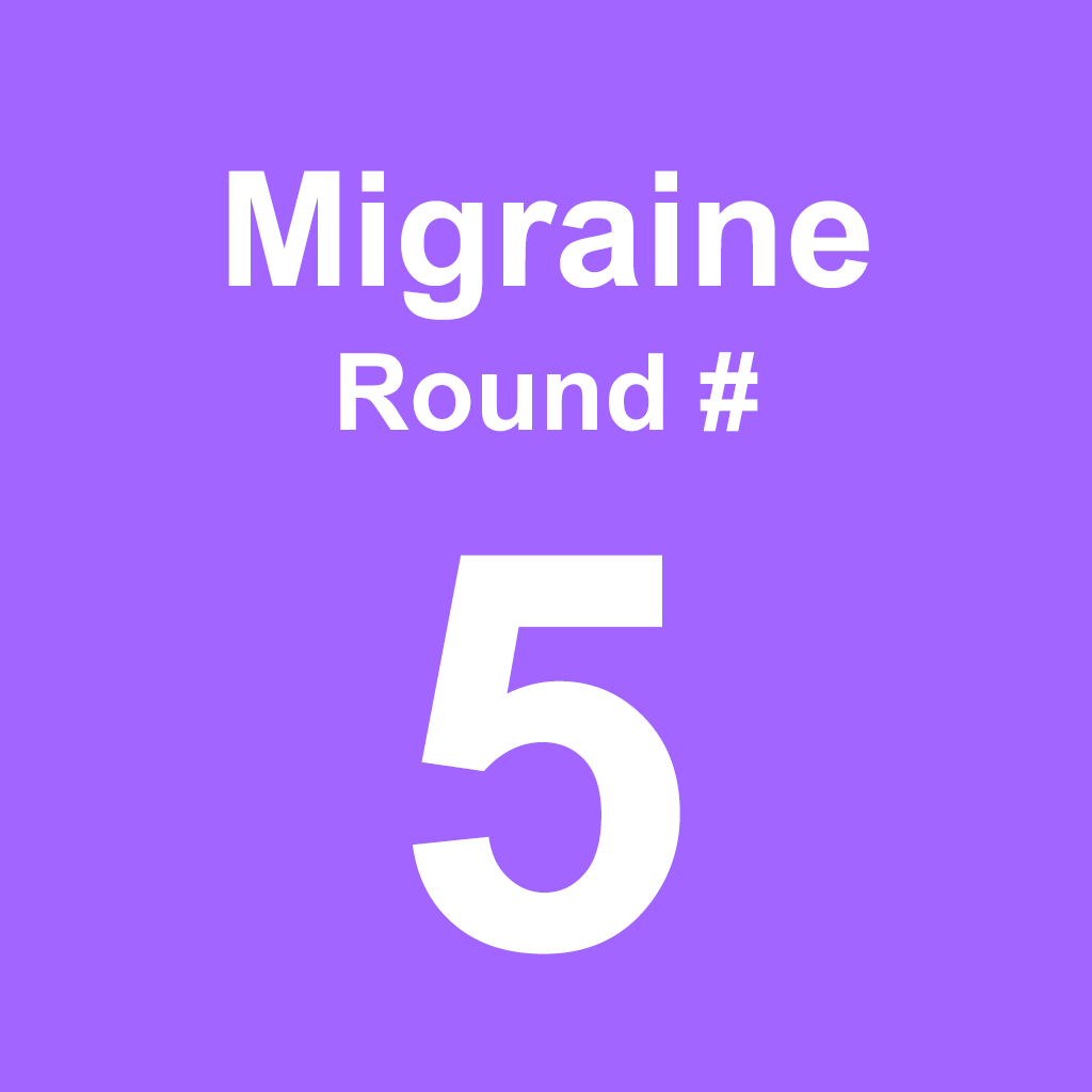 Migraine - Round 5