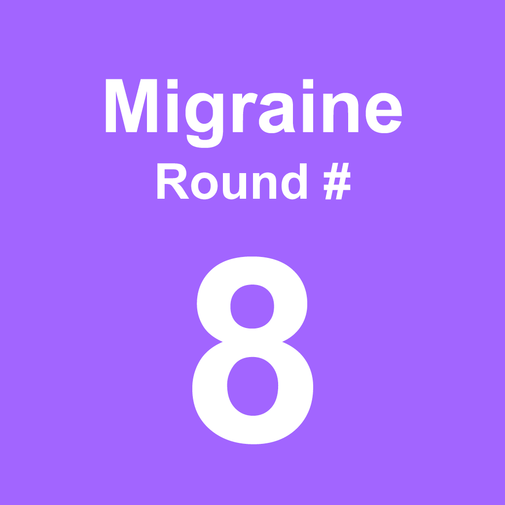 Migraine - Round 8