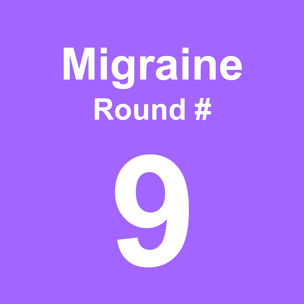 Migraine - Round 9