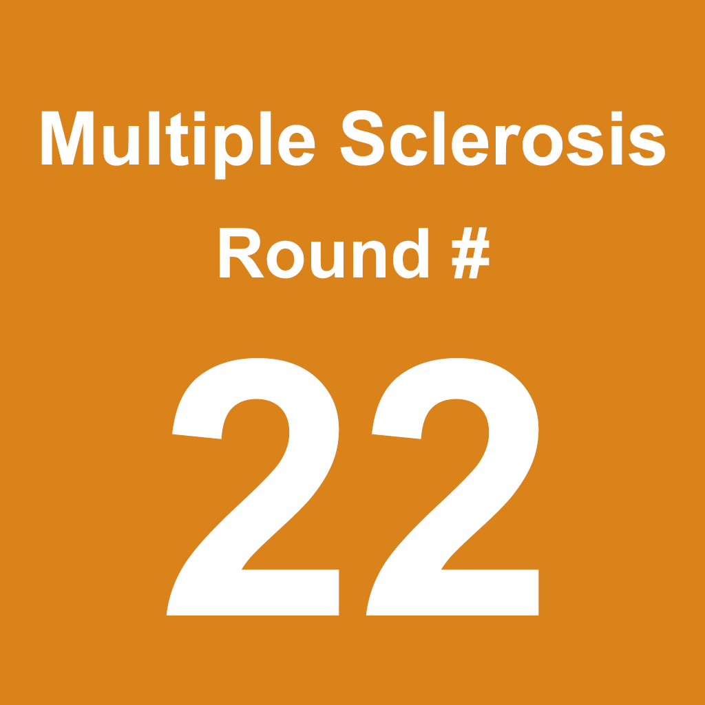 Multiple Sclerosis - Round 22
