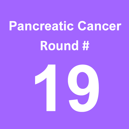 Pancreatic Cancer - Round 19