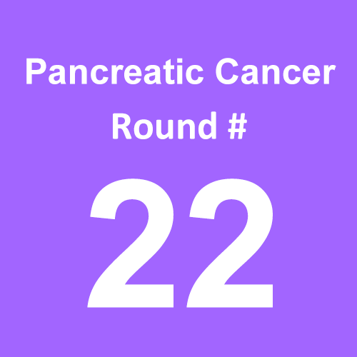 Pancreatic Cancer - Round 22