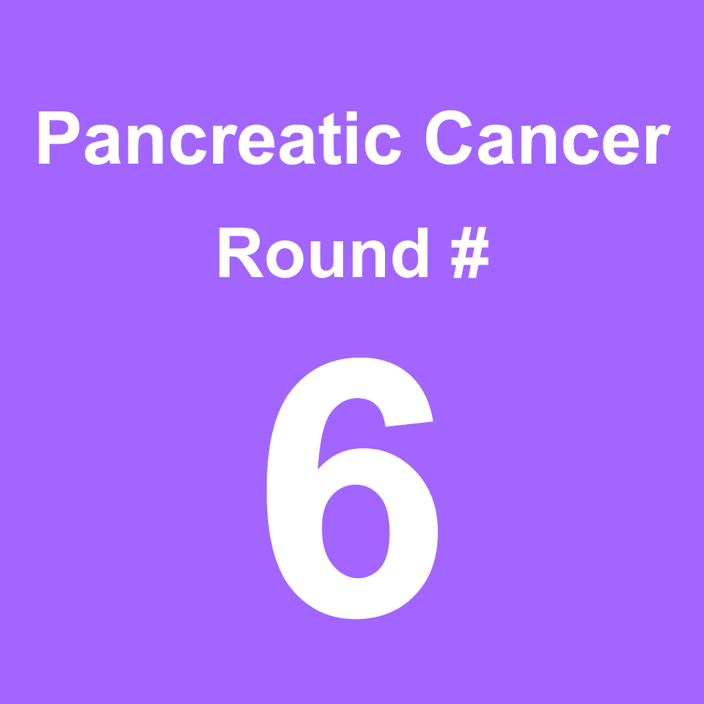 Pancreatic Cancer - Round 6