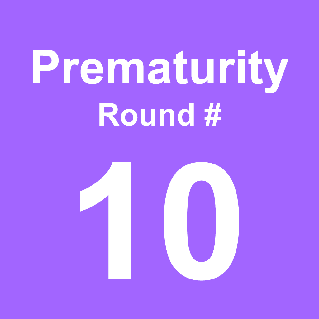 Prematurity - Round 10