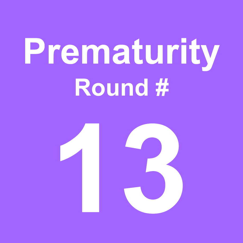 Prematurity - Round 13