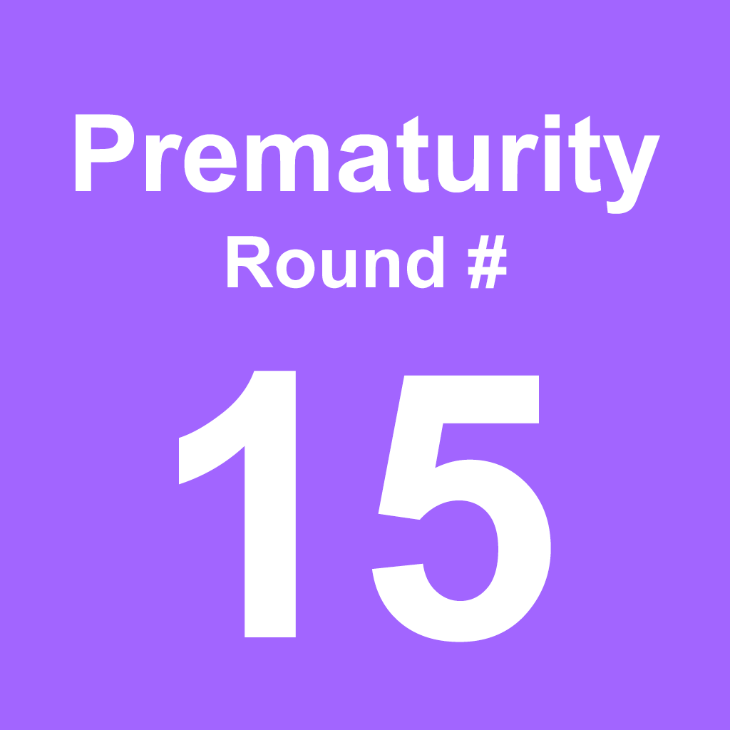Prematurity - Round 15