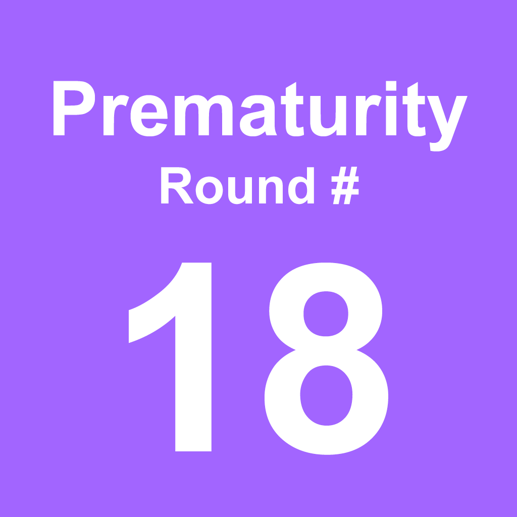 Prematurity - Round 18