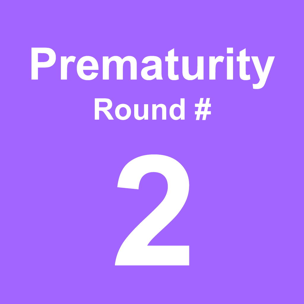 Prematurity - Round 2