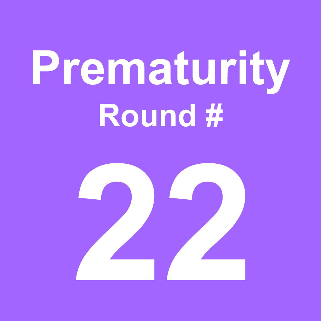 Prematurity - Round 22