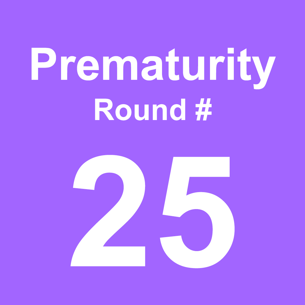 Prematurity - Round 25