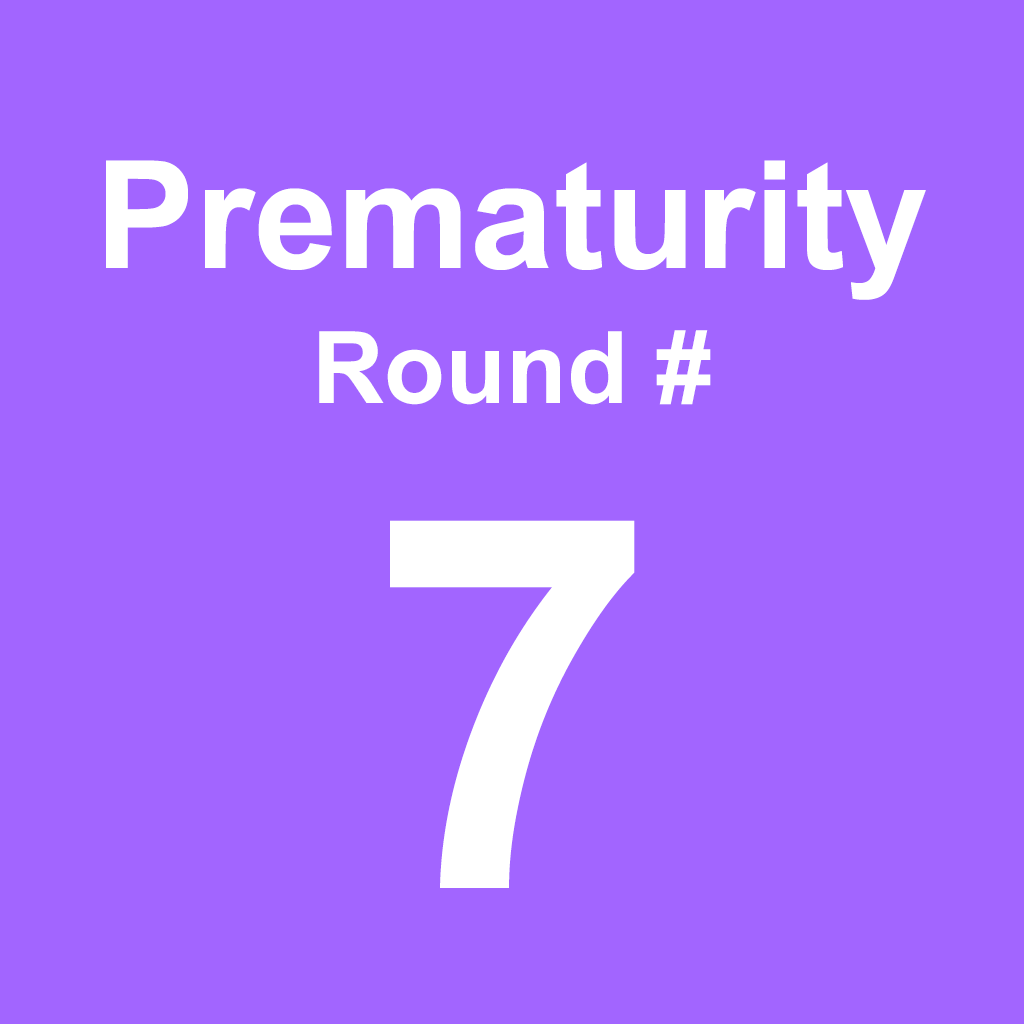Prematurity - Round 7