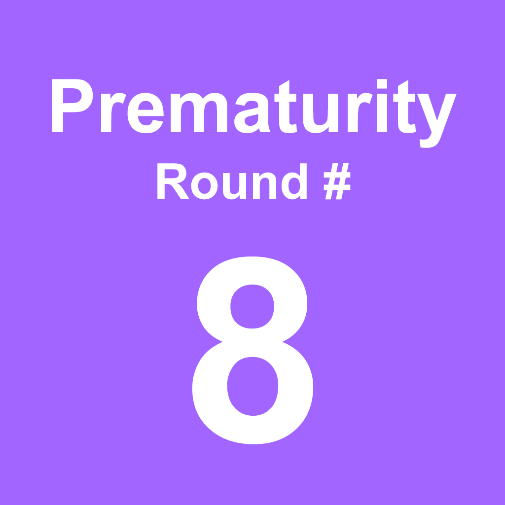 Prematurity - Round 8