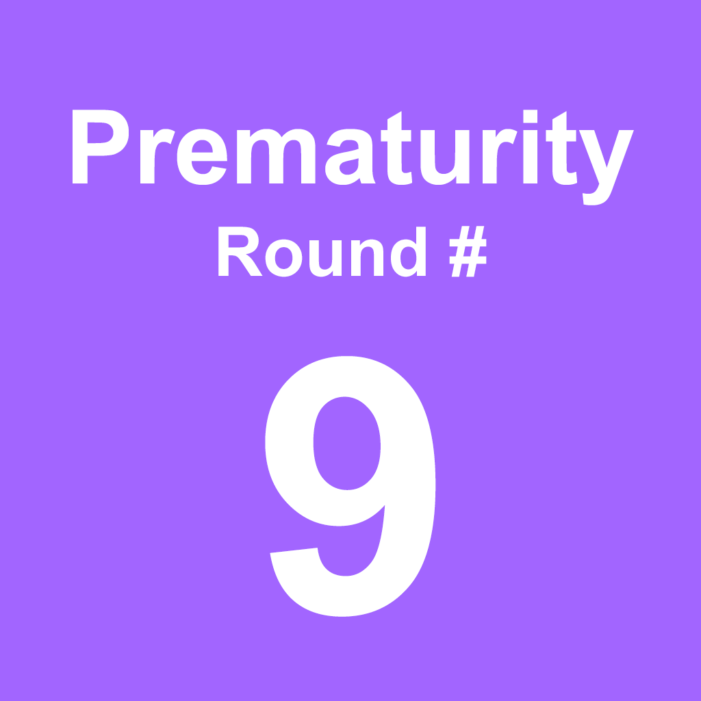 Prematurity - Round 9