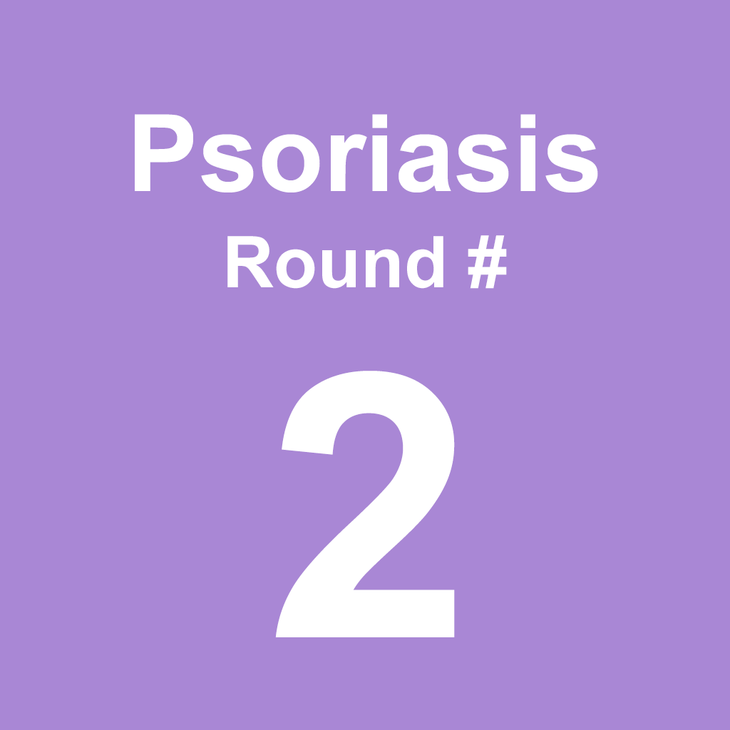 Psoriasis - Round 2